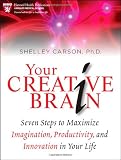 Your Creative Brain: Seven Steps to Maximize Imagination, Productivity, and Innovation in Your Life (Harvard Health Publications)