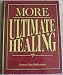 More Ultimate Healing