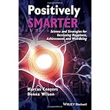 positively smarter science and strategies for increasing happiness achievement and well being