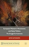 European women's movements and body politics : the struggle for autonomy
