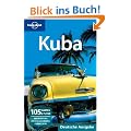 Lonely Planet Reisef�hrer Kuba: Mehr als 800 Tipps F�r Hotels & Restaurants; Str�nde & Natur