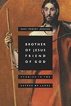 Brother of Jesus, Friend of God: Studies in the Letter of James Brother of Jesus, Friend of God: Studies in the Letter of James