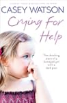 Crying for Help: The Shocking True St...