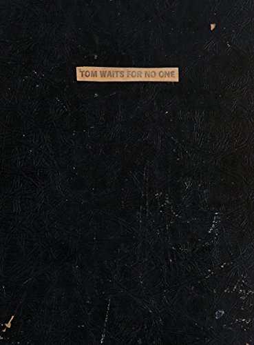 Tom Waits for No One: The Illustrated Scrapbook