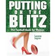 Putting on the Blitz: The Football Book for Women by Suzanna Gagnier