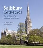 Salisbury Cathedral : the making of a medieval masterpiece