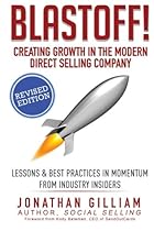 Blastoff! Creating Growth in the Modern Direct Selling Company: Lessons in Momentum from CEOs & Industry Insiders Blastoff! Creating Growth in the Modern Direct Selling Company: Lessons in Momentum from CEOs & Industry Insiders