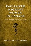 Racialized Migrant Women in Canada: Essays on Health, Violence and Equity