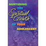 nurturing the spiritual growth of your adolescent