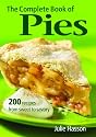 The Complete Book of Pies: 200 Recipes from Sweet to Savoury