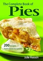 The Complete Book of Pies: 200 Recipes from Sweet to Savory