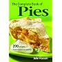 The Complete Book of Pies: 200 Recipes from Sweet to Savory