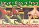 Never Kiss a Frog: A Girl's Guide to Creatures from the Dating Swamp