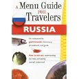 Russia - A Menu Guide for Travelers: An indispensable gastronomic dictionary, phrasebook, and guide (How to Eat Out) (How to Eat Out)