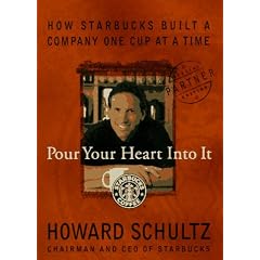 Pour Your Heart Into It : How Starbucks Built a Company One Cup at a Time