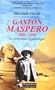 Gaston Maspero, 1846-1916: Le gentleman egyptologue (Bibliotheque de l'Egypte ancienne) (French Edition)