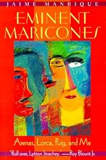 Eminent Maricones:  Arenas, Lorca, Puig, and Me (Living Out: Gay and Lesbian Autobiographies)
