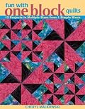 Fun with One Block Quilts: 12 Projects in Multiple Sizes from 1 Simple Block