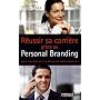 R�ussir sa carri�re gr�ce au personal branding : G�rer son identit� et sa r�putation professionnelles
