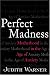 Book cover of Perfect Madness: Motherhood in the Age of Anxiety.
