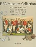 1000 Years of Football: FIFA Museum Collection