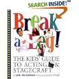 Break a Leg!: The Kid's Guide to Acting and Stagecraft