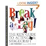 Break a Leg!: The Kid's Guide to Acting and Stagecraft