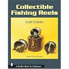 Collectible Fishing Reels (Schiffer Book for Collectors) by Carl Caiati