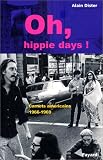 Oh hippie, days ! : carnets am�ricains 1966-1969