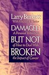 Damaged But Not Broken; A Personal Testimony of How to Deal with the Impact of Cancer