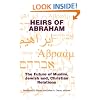 Heirs of Abraham: The Future of Muslim, Jewish, and Christian Relations