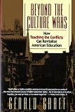 Beyond the Culture Wars: How Teaching the Conflicts Can Revitalize American Education