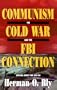 Communism, the Cold War and the FBI Connection: Time to Set the Record Straight