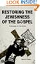 Restoring the Jewishness of the Gospel: A Message for Christians