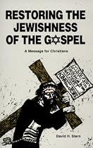 Restoring the Jewishness of the Gospel: A Message for Christians