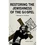 Restoring the Jewishness of the Gospel: A Message for Christians