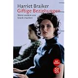 Giftige Beziehungen: Wenn andere uns krank machenvon "Harriet Braiker"