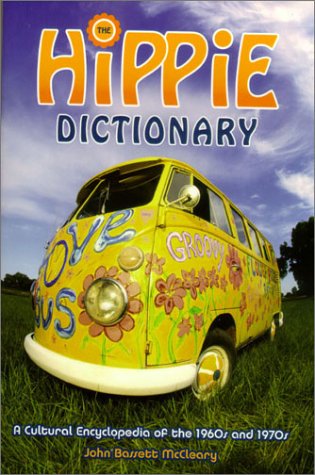 The Hippie Dictionary: A Cultural Encyclopedia of the 1960s and 1970s