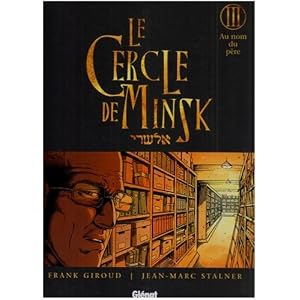 Le Cercle de Minsk, Tome 3 : Au nom du p�re