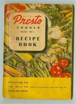 National Presto Cooker (Model 60) Recipe Book: Instructions, Recipes