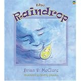 The Raindrop (The Brian D. McClure Children's Book Collection)