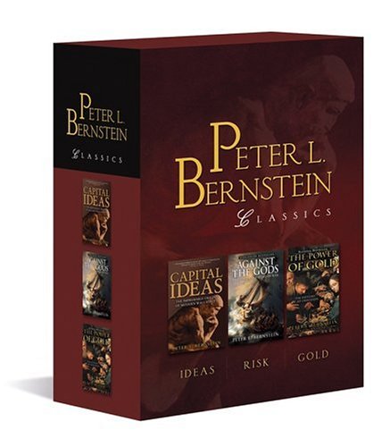Peter L. Bernstein Classics Boxed Set  Capital Ideas  Against the Gods  The Power of Gold