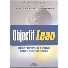 Objectif lean : R�ussir l'entreprise au plus juste : enjeux techniques et culturels