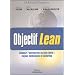 Objectif lean : R�ussir l'entreprise au plus juste : enjeux techniques et culturels