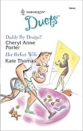 Daddy by Design?/Her Perfect Wife (Harlequin Duets, No 70)