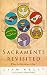 Sacraments Revisited
