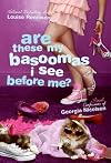 Are These My Basoomas I See Before Me?