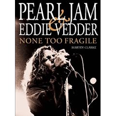 "Pearl Jam" and Eddie Vedder: None Too Fragile