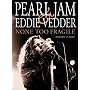 "Pearl Jam" and Eddie Vedder: None Too Fragile