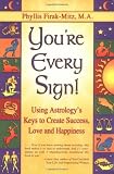 You're Every Sign!: Using Astrology's Keys to Create Success, Love and Happiness